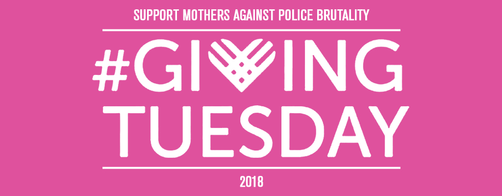 Support Mothers Against Police Brutality on Giving Tuesday